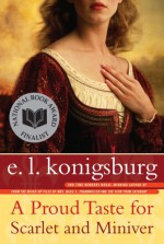 A Proud Taste for Scarlet and Miniver - E.L. Konigsburg