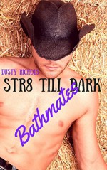 Str8 Till Dark: Bathmates - Dusty Richols