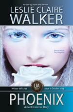Phoenix: The Uncollected Anthology (Hunt Univerese Book 6) - Leslie Claire Walker
