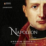 Napoleon: A Life - Andrew Roberts, John Lee, Penguin Audio
