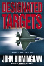 Designated Targets - John Birmingham