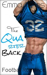 The Quarterback. A Bad Boy Football Player Sports Romance. (Back to Back Book 3) - Emma Jones