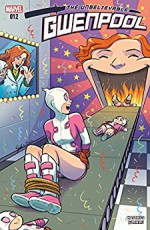 Gwenpool, The Unbelievable (2016-) #12 - Christopher Hastings, Myisha Haynes, Gurihiru, Gisele Lagace