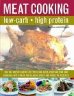 The Low-Carb Cook's Meat Companion: The Definite Guide to Types and Cuts, Preparations and Cooking, with Over 100 Classic Recipes - Keith Richmond, Lucy Knox