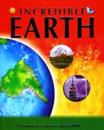 Incredible Earth: Fascinating facts about our planet EARTH - Anita Ganeri, John Malam, Clare Oliver, Adam Hibbert, Denny Robson