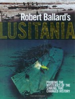 Robert Ballard's Lusitania - Robert Ballard, Spencer Dunmore, Ken Marschall
