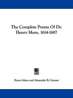 The Complete Poems of Dr. Henry More, 1614-1687 - Henry More, Alexander B. Grosart