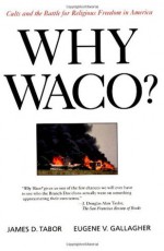 Why Waco? Cults & the Battle for Religious Freedom in America - James D. Tabor