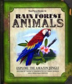 The Field Guide to Rain Forest Animals - Nancy Honovich, Marc Dando, Ryan Hobson
