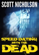 Speed Dating with the Dead - Scott Nicholson