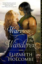 Warrior and the Wanderer - Elizabeth Holcombe