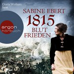 1815: Blutfrieden - Sabine Ebert, Doris Wolters, Argon Verlag
