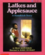 Latkes And Applesauce: A Hanukkah Story - Fran Manushkin, Robin Spowart