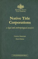 Native Title Corporations: A Legal and Anthropological Analysis - Christos Mantziaris, David Martin