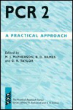 PCR 2: A Practical Approach - M.J. McPherson, G.R. Taylor, B. David Hames