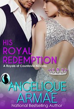 His Royal Redemption (Royals of Countavia) - Angelique Armae