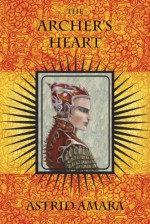 The Archer's Heart - Astrid Amara