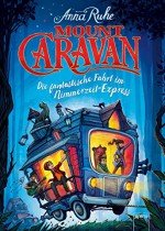 Mount Caravan: Die fantastische Fahrt im Nimmerzeit-Express - Anna Ruhe, Max Meinzold