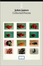 Collected Poems - John James