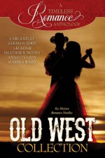 Old West Collection (A Timeless Romance Anthology Book 7) - Carla Kelly, Sarah M. Eden, Liz Adair, Heather B. Moore, Annette Lyon, Marsha Ward