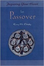 Preparing Your Heart for Passover: A Guide for Spiritual Readiness - Kerry M. Olitzky, Tamara R. Cohen