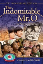 The Indomitable Mr. O - Norman Rohrer, Yolanda Derstine, Beatrice Levanos, Jeremy Sniatecki, Thomas Bates, Reese R. Kauffman, Luis Palau