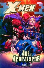 X-Men: Age of Apocalypse Prelude - Scott Lobdell, Jeph Loeb, Steve Epting, Roger Cruz, Andy Kubert, Mark Waid, John Francis, Terry Dodson, Fabien Nicieza