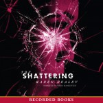 The Shattering - Karen Healy, Saskia Maarleveld