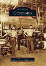 Concord, North Carolina (Images of America Series) - Michael Eury, Helen Arthur-Cornett