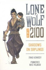 Lone Wolf 2100 Volume 1: Shadows On Saplings - Mike Kennedy, Francisco Ruis Velasco