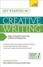 Get Started in Creative Writing - Stephen May, Jodie