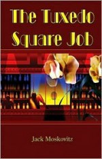 The Tuxedo Square Job - Jack Moskovitz