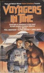 Voyagers in Time - H.G. Wells, Robert Silverberg, William Tenn, Alfred Bester, Poul Anderson, Michael Moorcock, Lester del Rey, C.M. Kornbluth, P. Schuyler Miller, Wilma Shore, David L. Masson, Larry Niven