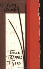 Three Trapped Tigers (Latin American Literature Series) - Guillermo Cabrera Infante, Donald Gardner, Suzanne Jill Levine