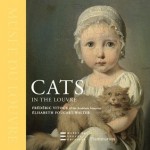 Cats in the Louvre - Frédéric Vitoux, Élisabeth Foucart-Walter