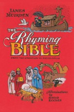 The Rhyming Bible: From the Creation to Revelation - James Muirden, David Eccles