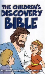 Children's Discovery Bible: Discovering God's Word for the First Time (Faith Parenting Guide) - Drew Rose