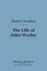 The Life of John Wesley (Barnes & Noble Digital Library) - Robert Southey