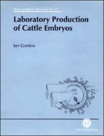 Laboratory Production of Cattle Embryos - Ian Gordon