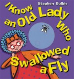 I Know An Old Lady Who Swallowed A Fly - Stephen Gulbis