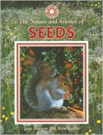 The Nature and Science of Seeds - Jane Burton, Kim Taylor