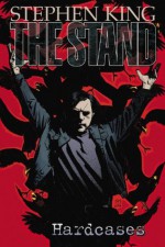 The Stand: Hardcases - Mike Perkins, Roberto Aguirre-Sacasa, Stephen King