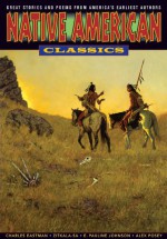 Native American Classics: Graphic Classics Volume 24 - Charles Alexander Eastman, Kevin Zitkala-Sa, Alex Nicoll Posey, E. Pauline Johnson, George Copway, Gilbert L Wilson, Simon Pokagon, James Harris Guy, Handsome Lake, Arthur C Parker, Bertrand N.O. Walker, Israel Folsom, Royal Roger Eubanks, Carlos Montezuma, Benjamin Tr