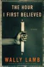 By Wally Lamb: The Hour I First Believed: A Novel - Wally Lamb