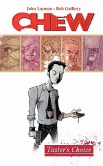 Chew, Vol. 1: Taster's Choice - Rob Guillory, John Layman