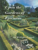 Upon the Gardens of Epicurus - William Temple