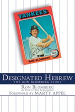 Designated Hebrew: The Ron Blomberg Story - Rob Blomberg, Marty Appel, Dan Schlossberg