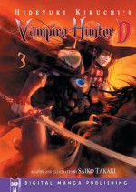 Hideyuki Kikuchi's Vampire Hunter D Manga, Vol. 3 (Vampire Hunter D Graphic Novel) (v. 3) - Saiko Takaki, Hideyuki Kikuchi