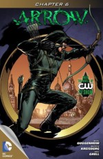 Arrow (2012- ) #6 - Marc Guggenheim, Andrew Kreisberg, Ben Sokolowski, Lana Cho, Mike Grell