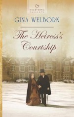 The Heiress's Courtship - Gina Welborn